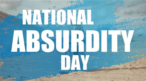 National Absurdity Day Celebrated On This Day November 20th Youtube