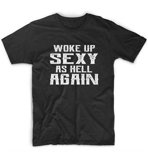 woke up sexy as hell again funny quote shirts summer t shirt graphic tees t shirt store near