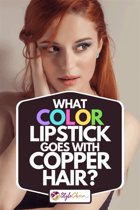 What Color Lipstick Goes With Copper Hair