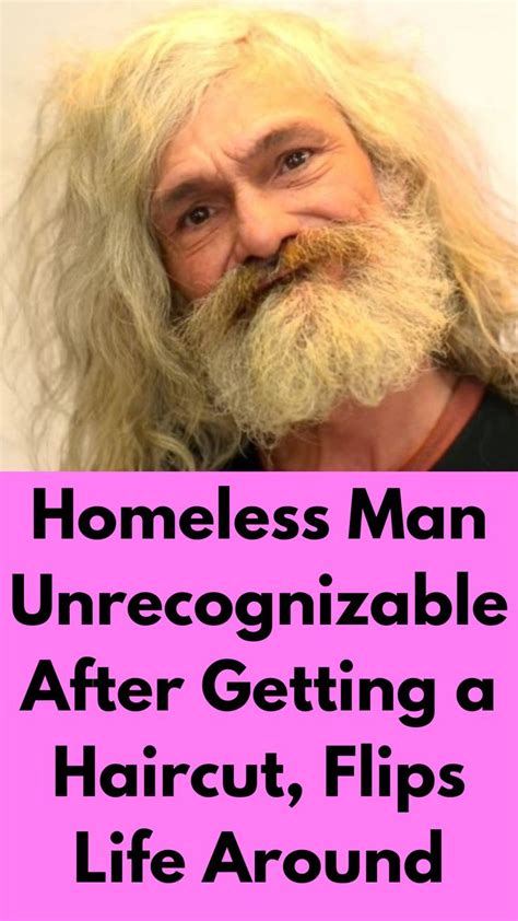 homeless man unrecognizable after getting a haircut flips homeless man hair cuts makeup