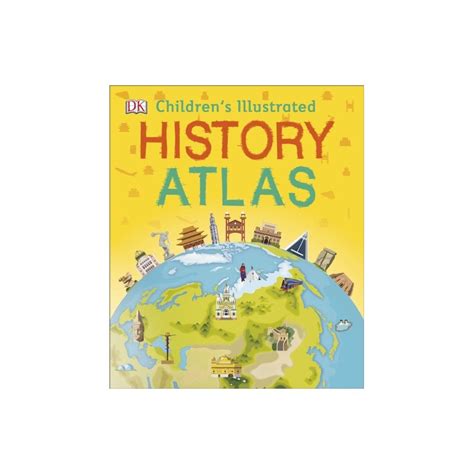 Dk Childrens Illustrated History Atlas
