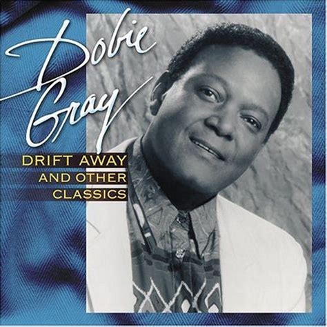 Dobie Gray Drift Away And Other Classics Cd Amoeba Music