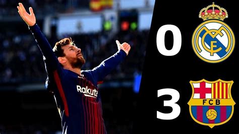 Real Madrid Vs Barcelona 0 3 Full Time All Goals And Highlights