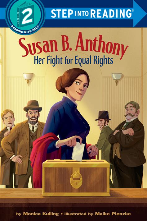 Susan B Anthony Her Fight For Equal Rights By Monica Kulling