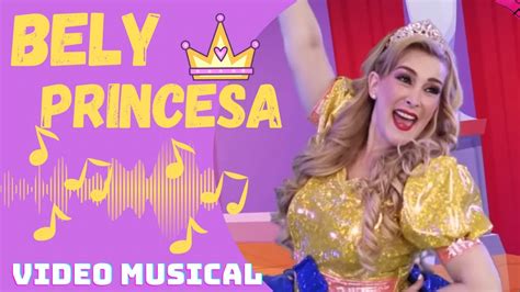Bely Princesa Video Musical Bely Y Beto Youtube
