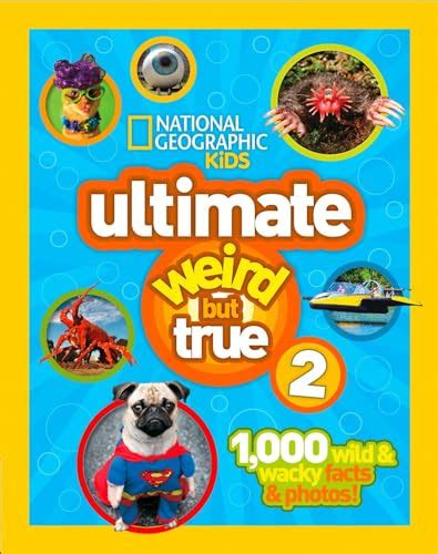 Libro Ultimate Weird But True 2 1000 Wild And Wacky Facts And Photos