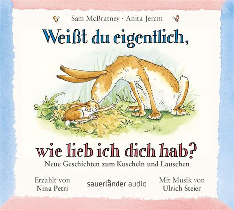 Weißt du eigentlich wie lieb ich dich hab Neue Geschichten zum