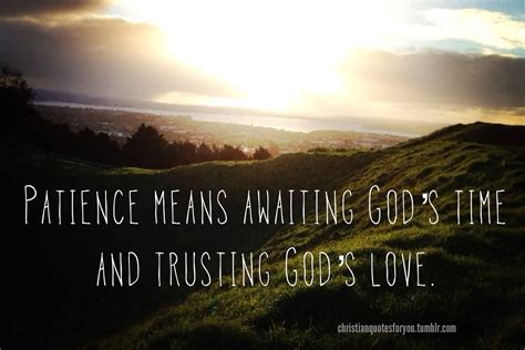 Patience Quotes Patience Means Awaiting Gods Time And Trusting Gods