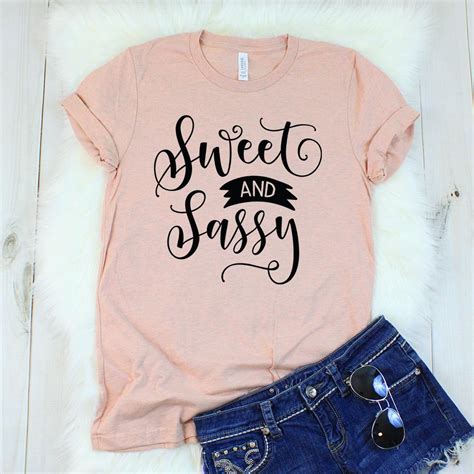 Sweet And Sassy T Shirt Sassy Shirts Funny Shirts Cool T Shirts Tee