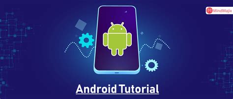 Android Tutorial What Is Android A Complete Guide For Beginners In 2023
