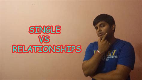 Being Single Vs Being In A Relationship Youtube
