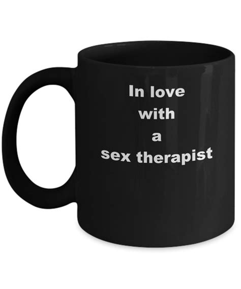 Sex Therapist Cup In Love With A Sex Therapist Coffee Cup Etsy