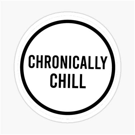 Chronically Chill Circle Sticker Sticker For Sale By Marigoldmail