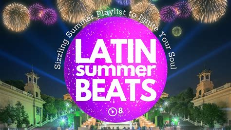 🌞Latin Summer Beats - Sizzling Summer Playlist to Ignite Your Soul
