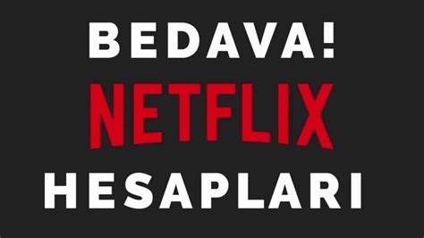 Netflix Bedava Premium Hesaplar G Ncel Liste Mart Nternet Kazan