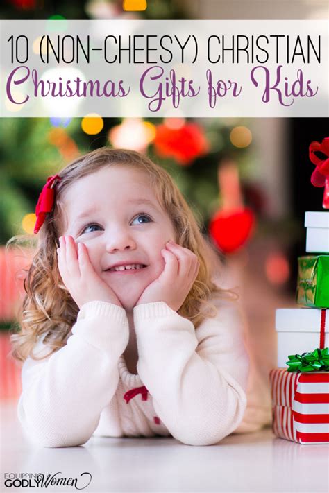 10 (NonCheesy) Christian Christmas Gifts for Kids