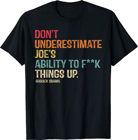 Dont Underestimate Joes Ability To Things Up 2021 T Shirt Teeducks