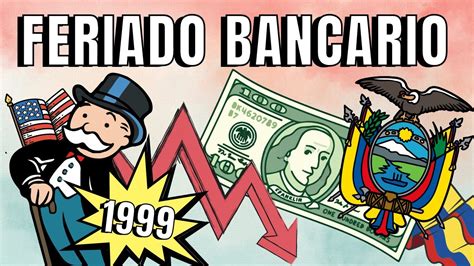 Feriado Bancario En Ecuador Historia Resumen Causas Y Consecuencias