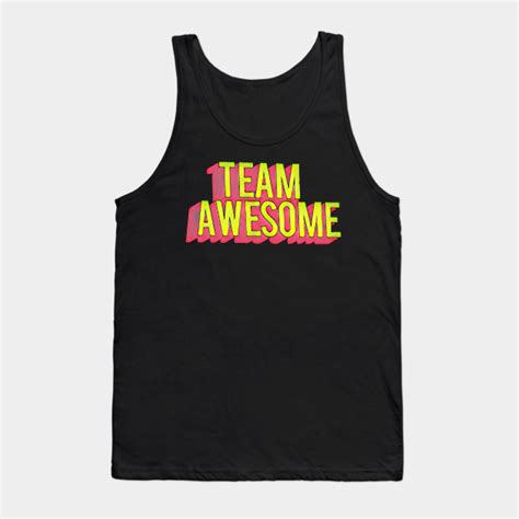 Team Awesome Awesomeness Tank Top Teepublic