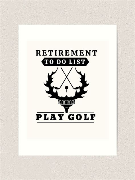 Retirement To Do List Play Golf Happy Retirement Retirement 2022
