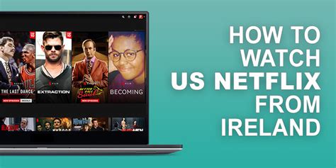 How To Unblock And Watch Us Netflix From Ireland Tested In 2021