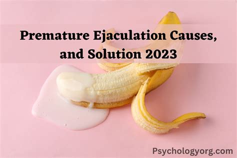 Premature Ejaculation Causes And Solution Psychologyorg