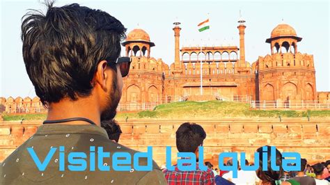Visited Lal Quila Lal Quila Delhi Historical Places Youtube