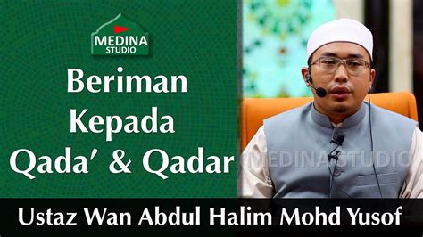 🎬ustaz Wan Abdul Halim Mohd Yusof Beriman Kepada Qada And Qadar Youtube