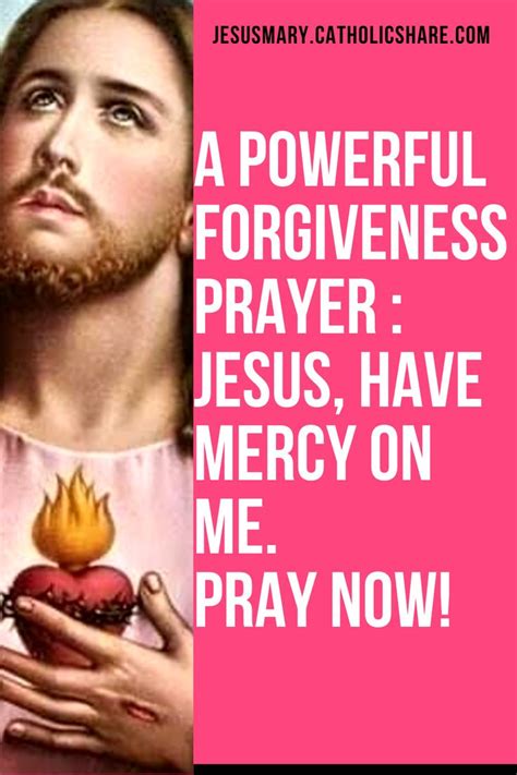 A Powerful Forgiveness Prayer Jesus Have Mercy On Me Prayer For