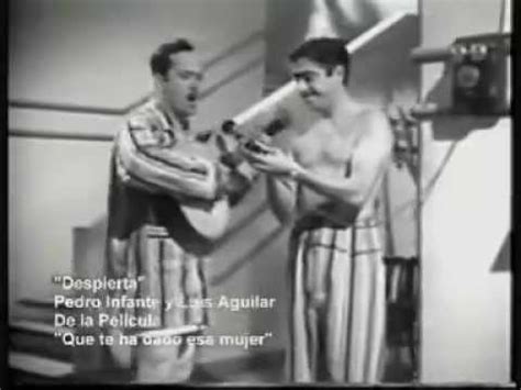 Pedro Infante Y Luis Aguilar Despierta Youtube