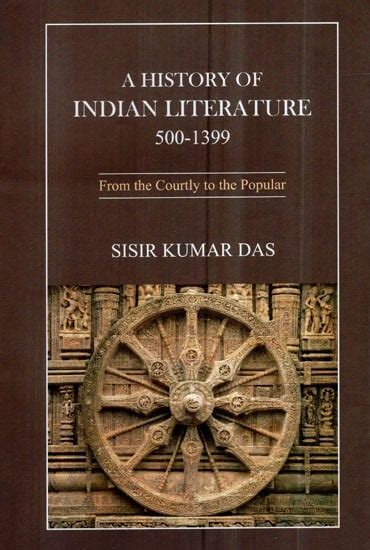 A History Of Indian Literature 500 1399 From The Courtly To The