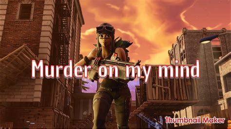 Murder On My Mind A Fortnite Montage Youtube