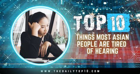 Top 10 Things Most Asian People Are Tired Of Hearing