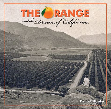 Oc History Roundup The Orange And The Dream Of California