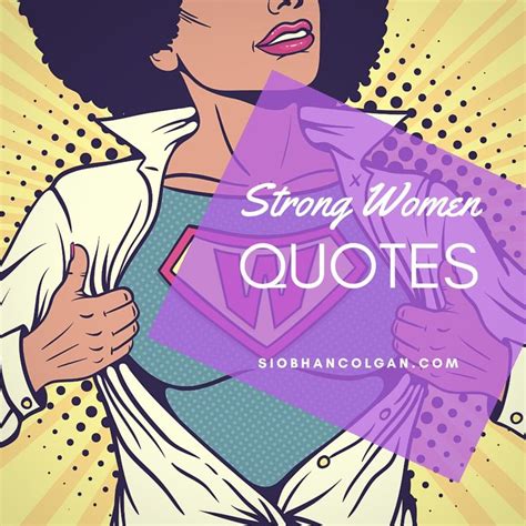 Quotes From Strong Smart And Sassy Women For Those Times When You Need Kind Words Tough Talk