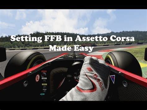 How To Properly Set Up Ffb In Assetto Corsa Youtube