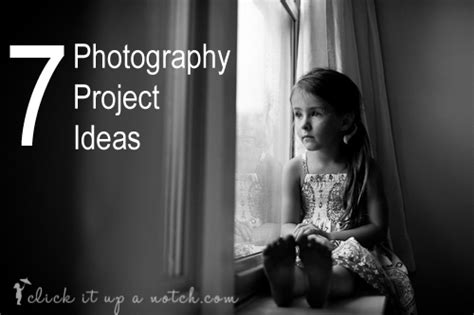 7 Photography Project Ideas 2013 Click It Up A Notch