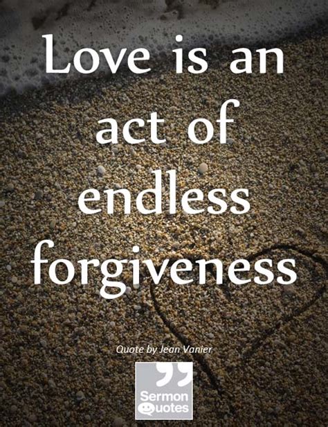 Love Is An Act Of Endless Forgiveness