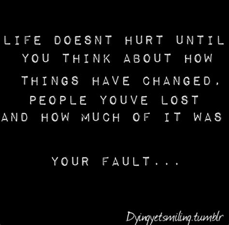 Life Doesnt Hurt Until You Think About How Things Have Changed People