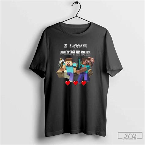 I Love Miners Minecraft T Shirt 2023 Minecraft Shirt Printiment