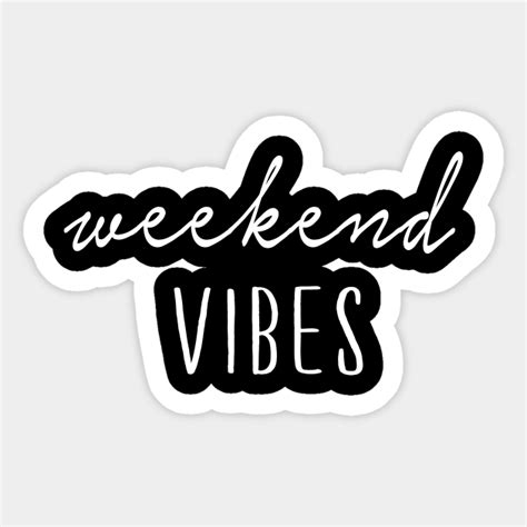 Weekend Vibes Weekend Vibes Sticker Teepublic