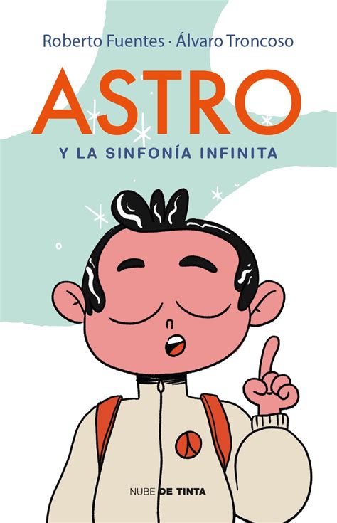 Astro Y La Sinfonía Infinita Roberto Fuentes Alvaro Troncoso