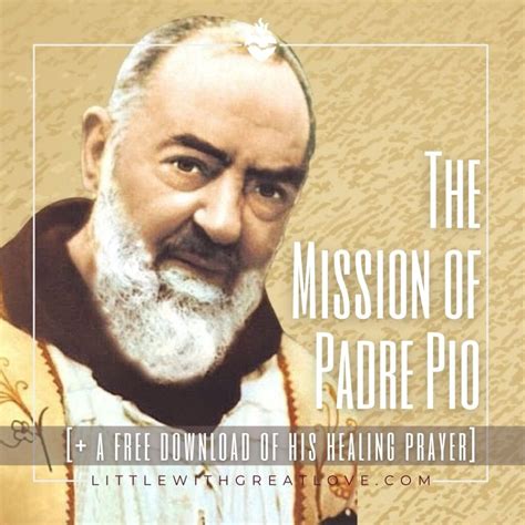 The Mission Of Padre Pio Little With Great Love