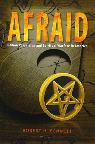 Afraid Demon Possession And Spiritual Warfare In America Bennett
