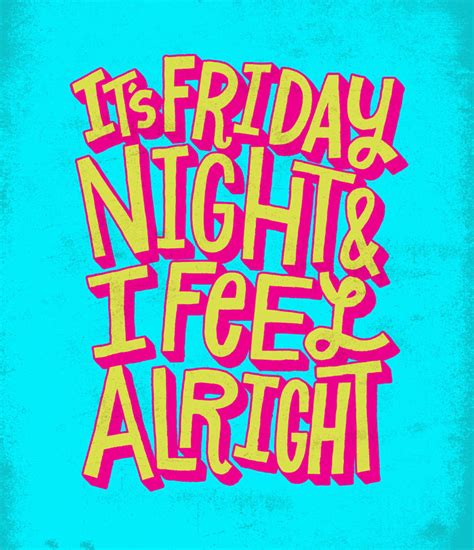 It S Friday Night And I Feel Alright Friday