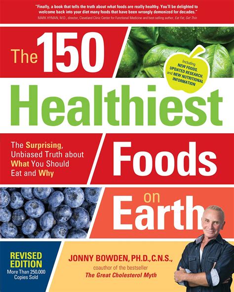 The 150 Healthiest Foods on Earth: The Surprising, Unbiased Truth about What You Should Eat and ...