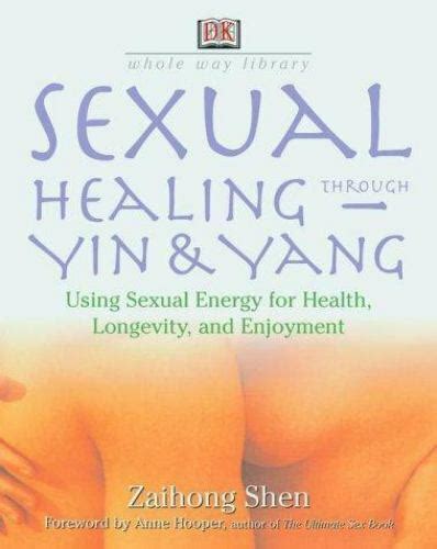 whole way library sexual healing through yin and yang timeless techniques for using sexual