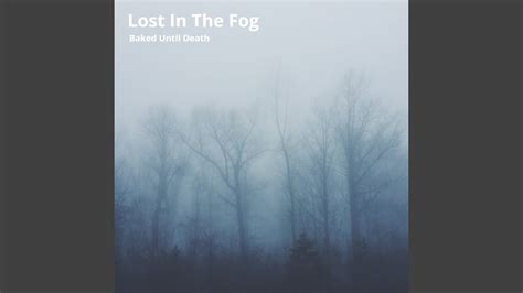 Lost In The Fog Youtube