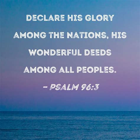 Psalm 963 Declare His Glory Among The Nations His Wonderful Deeds