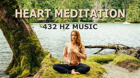 Heart Meditation With 432 Hz Healing Music To Feel Relaxed Open And